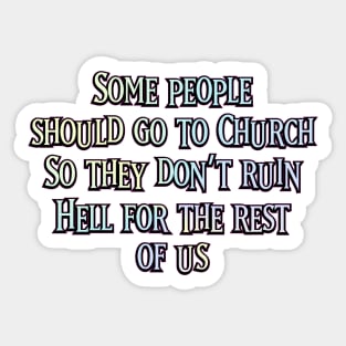 Some People Should go to Church Sticker